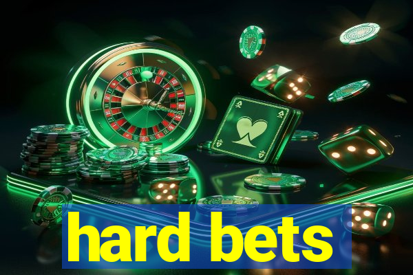 hard bets