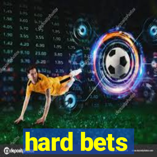 hard bets