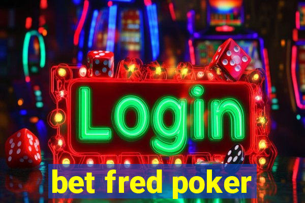 bet fred poker