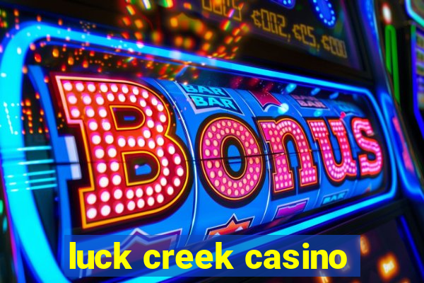 luck creek casino