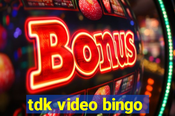 tdk video bingo