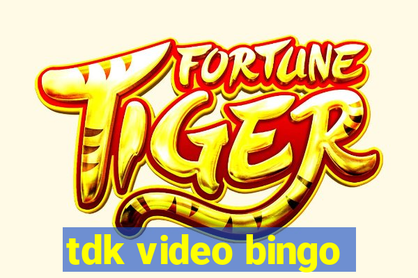 tdk video bingo