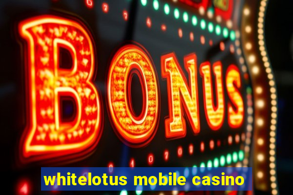 whitelotus mobile casino