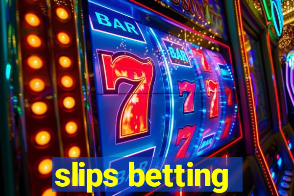 slips betting