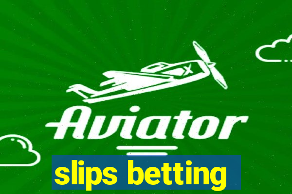 slips betting