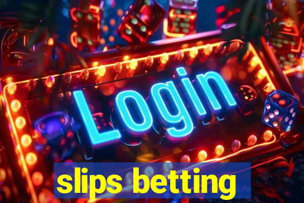 slips betting