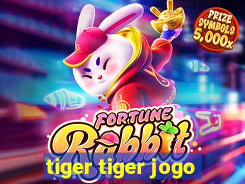 tiger tiger jogo