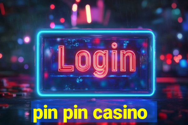 pin pin casino