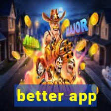 better app