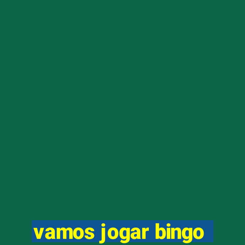 vamos jogar bingo