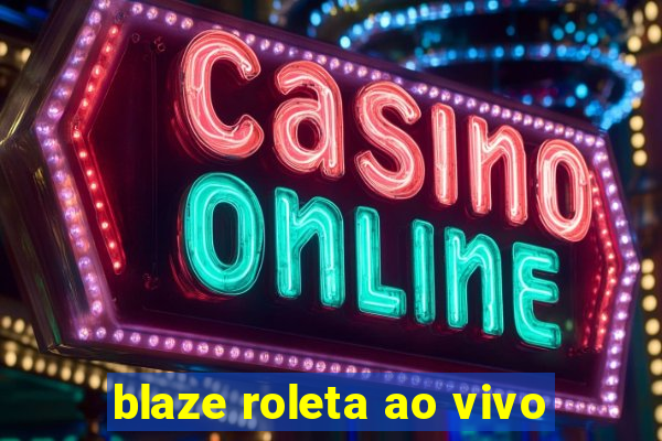 blaze roleta ao vivo