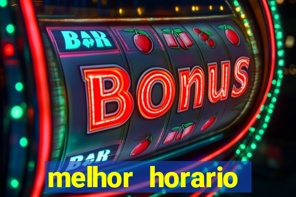 melhor horario tiger fortune