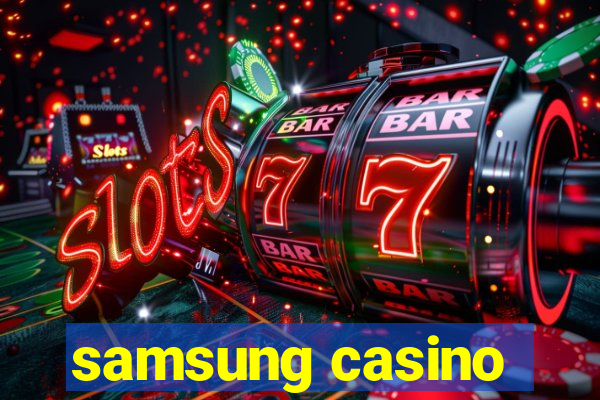 samsung casino