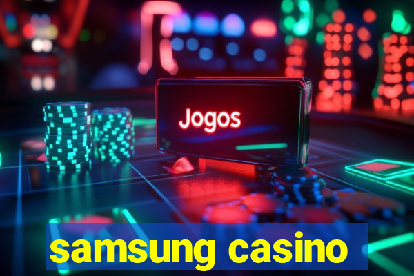 samsung casino