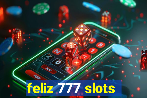 feliz 777 slots