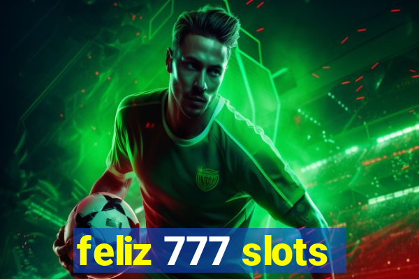 feliz 777 slots