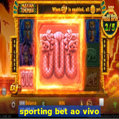 sporting bet ao vivo