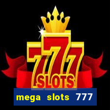 mega slots 777 casino games