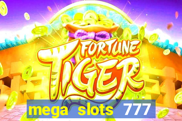 mega slots 777 casino games