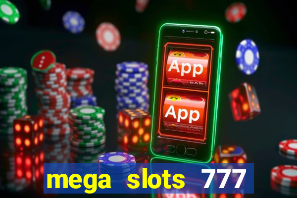 mega slots 777 casino games