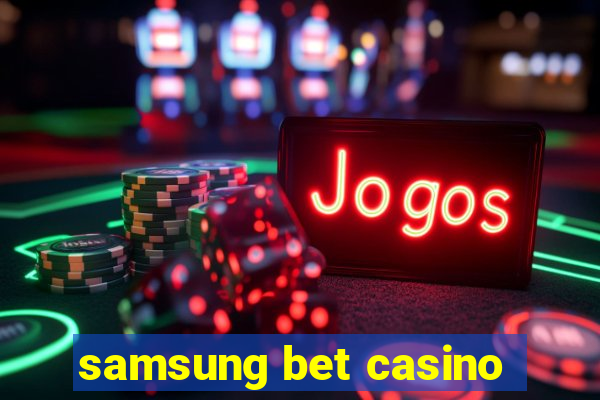 samsung bet casino