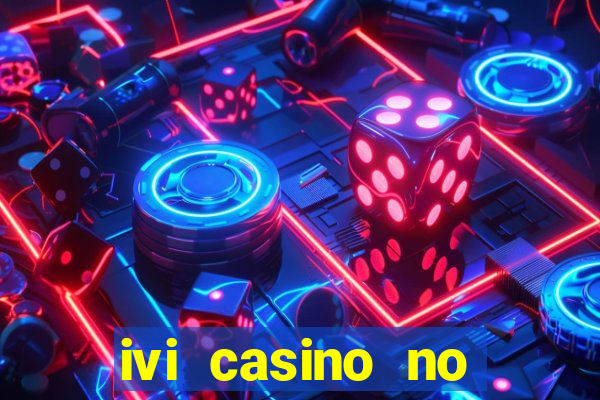 ivi casino no deposit bonus codes