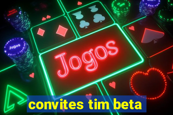 convites tim beta