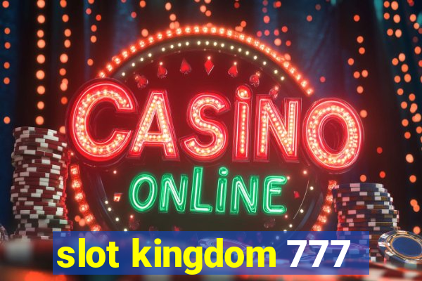 slot kingdom 777