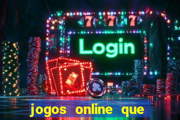 jogos online que realmente pagam dinheiro