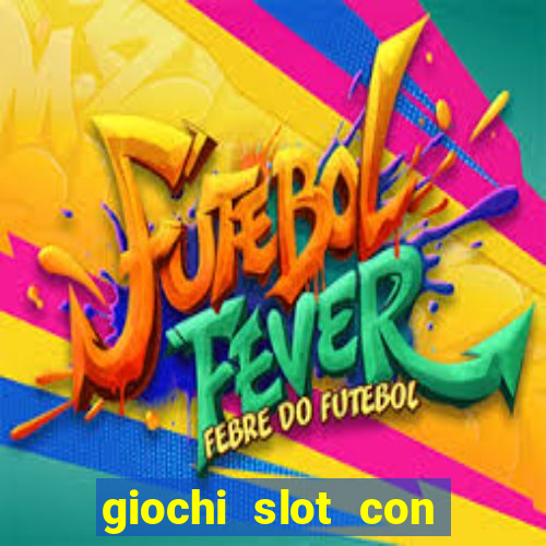 giochi slot con soldi veri