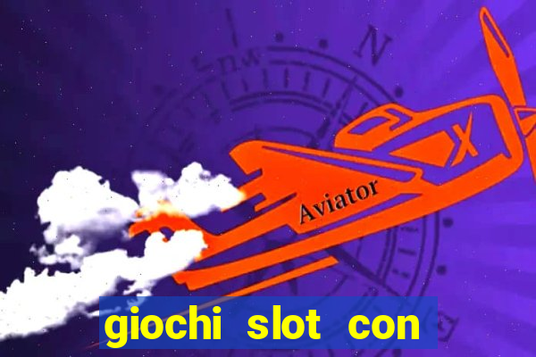 giochi slot con soldi veri