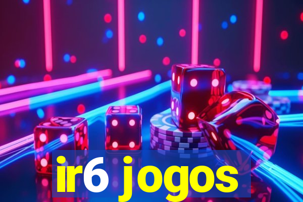 ir6 jogos