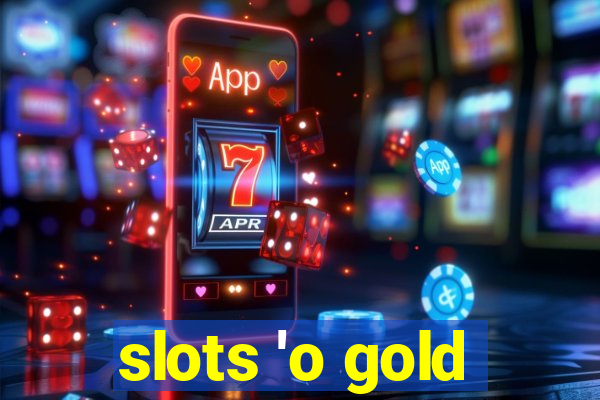 slots 'o gold