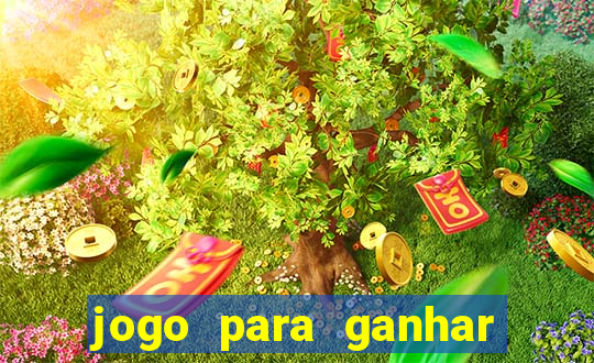 jogo para ganhar muito dinheiro