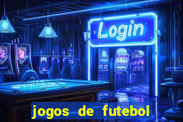 jogos de futebol os melhores