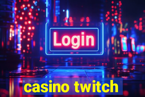 casino twitch