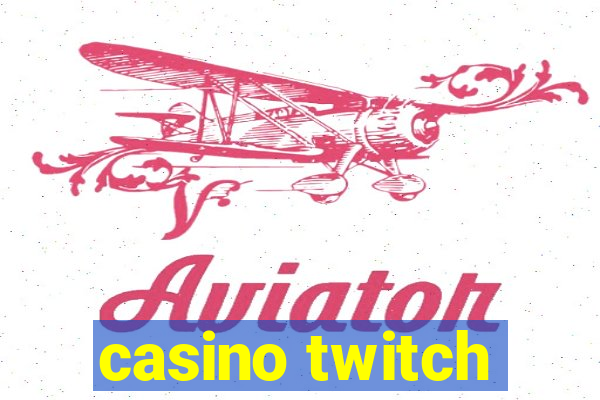 casino twitch