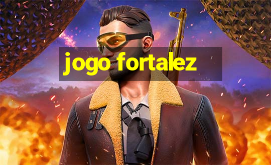 jogo fortalez