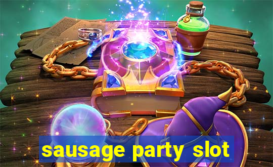 sausage party slot