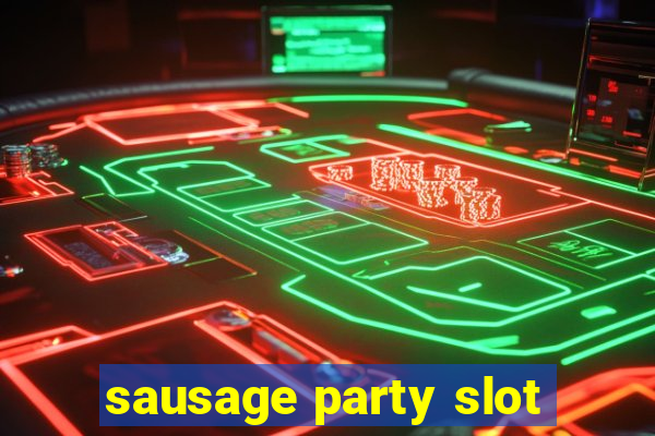 sausage party slot