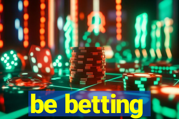 be betting