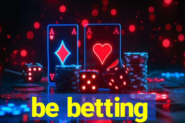 be betting