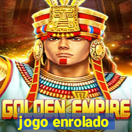 jogo enrolado