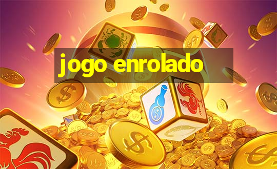 jogo enrolado