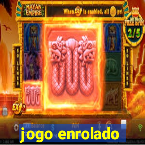 jogo enrolado