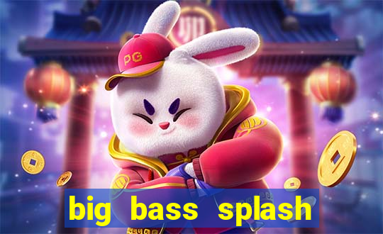 big bass splash slot online