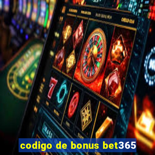 codigo de bonus bet365