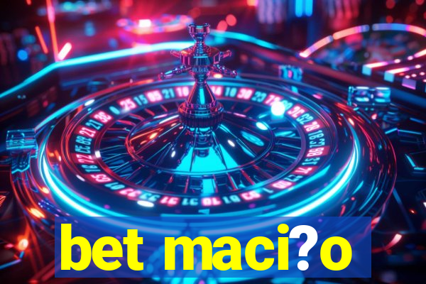 bet maci?o