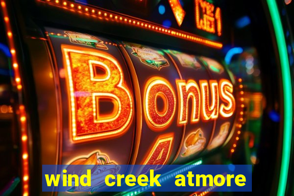 wind creek atmore alabama casino