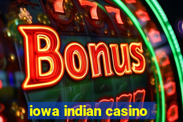 iowa indian casino